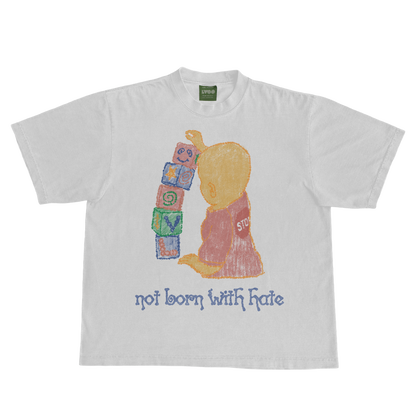 Not Born with Hate Tee